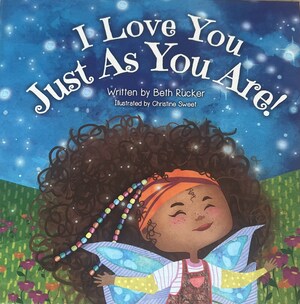 "I Love You Just As You Are" by Beth Rucker: A Heartwarming Tale of Love and Acceptance for All Children