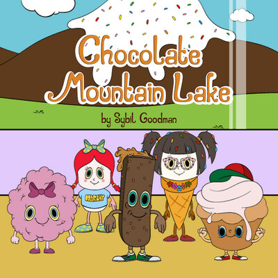 Chocolate Mountain Lake: A Candy Friends Adventure by Sybil Goodman
