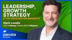 From Magento to Maergo: Tech Leader Mark Lavelle Discusses Talks Strategy in Challenging Times on DCKAP's Driven Podcast