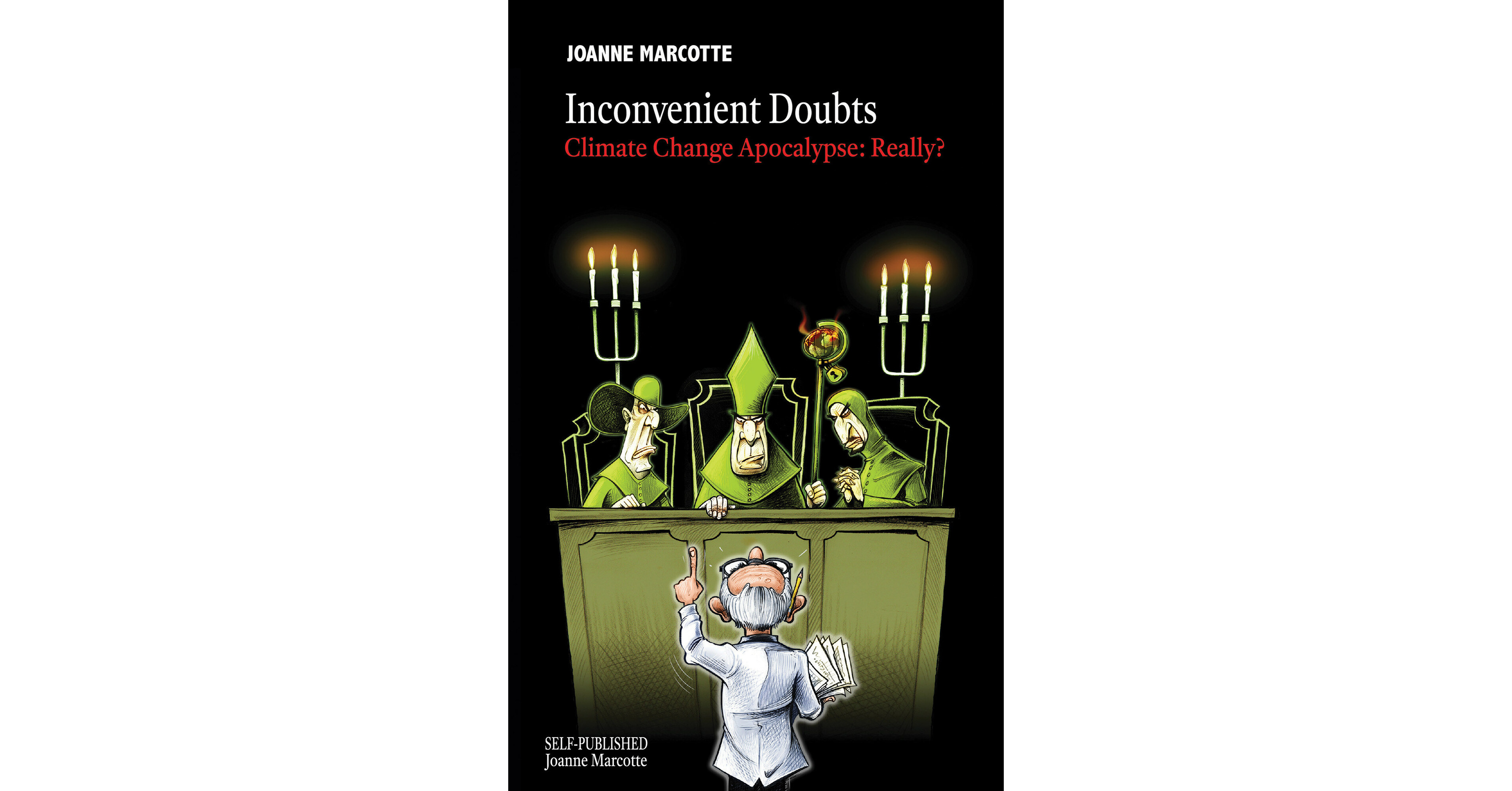 A new book on Climate Change Alarmism Inconvenient Doubts - Climate Change  Apocalypse: Really?