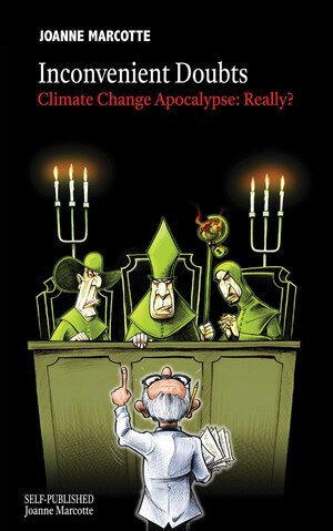 A new book on Climate Change Alarmism "Inconvenient Doubts - Climate Change Apocalypse: Really?"