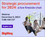 DigiKey Hosts Live Fireside Chat Webinar on Strategic Procurement for 2024