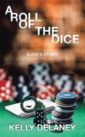 Kelly Delaney returns to the publishing scene with the release of 'A Roll of the Dice (Luke's Story)'