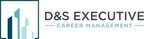 D&amp;S Executive Career Management Launches Corporate Outplacement Service for Executives in Transition