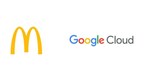 McDonald's and Google Cloud Announce Strategic Partnership to Connect Latest Cloud Technology and Apply Generative AI Solutions Across its Restaurants Worldwide