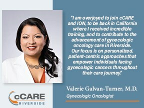 Dr. Valerie Galvan-Turner leads cCARE expansion efforts advancing access to specialty gynecologic oncology care in Riverside, California.