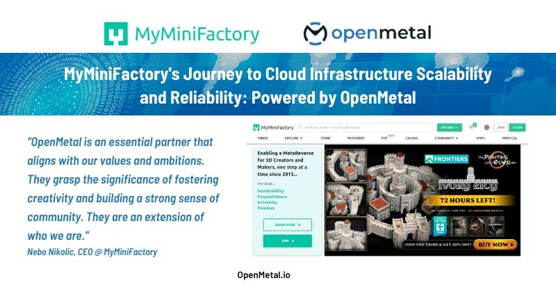 MyMiniFactory&rsquo;s Journey to Cloud Infrastructure Scalability and Reliability: Powered by OpenMetal