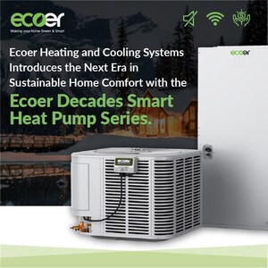 Ecoer Heating and Cooling Systems Introduces the Next Era in Sustainable Home Comfort with the Ecoer Decades Smart Heat Pump Series