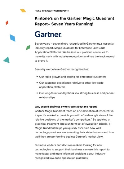Seven years = seven times: Kintone recognized in Gartner Inc.’s essential industry report, Magic Quadrant for Enterprise Low-Code Application Platforms.