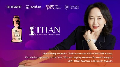 DHGATE Group Founder Diane Wang Named Platinum ?Female Entrepreneur of the Year' at 2023 TITAN Women in Business Awards