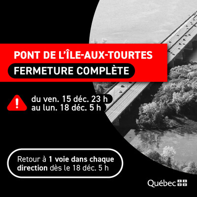 Fermeture complte du pont de l'le-aux-Tourtes durant la fin de semaine du 15 au 18 dcembre 2023 (Groupe CNW/Ministre des Transports et de la Mobilit durable)