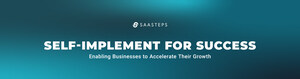 SAASTEPS Announces Focus on Self-Implementation to Enable Businesses to Accelerate Growth