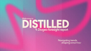 Diageo launches inaugural global consumer trends report, 'Distilled'