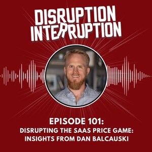 Disrupting the SaaS Price Game Insights from Dan Balcauski