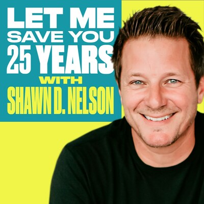 New Podcast Series Let Me Save You 25 Years Will Spotlight Business Lessons for the Next Generation of Entrepreneurs
