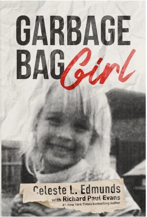 Powerful Memoir "Garbage Bag Girl" by Celeste L. Edmunds, Co-Authored by New York Times Bestselling Author Richard Paul Evans, Offers Unforgettable Story of Hope