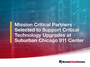 Mission Critical Partners Selected to Support Critical Technology Upgrades at Suburban Chicago 911 Center