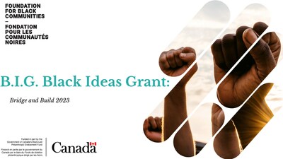 B.I.G. Black Ideas Grant: Bridge and Build 2023 (CNW Group/Foundation for Black Communities)