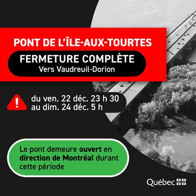 Fermeture du pont de l'le-aux-Tourtes en direction de Vaudreuil-Dorion, du vendredi 22 dcembre  23 h 30 au dimanche 24 dcembre  5 h (Groupe CNW/Ministre des Transports et de la Mobilit durable)