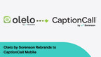 Olelo by Sorenson Rebrands to CaptionCall Mobile