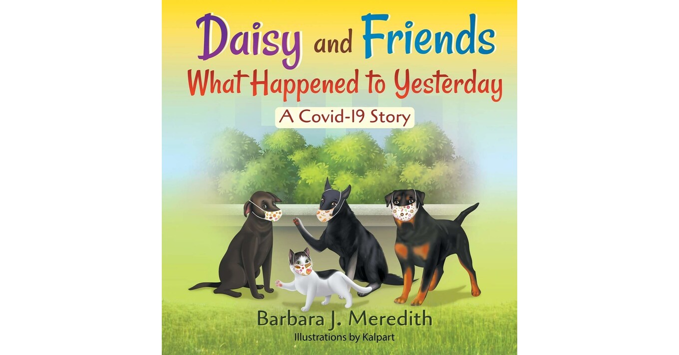 Daisy and Friends What Happened to Yesterday: A Covid-19 Story by ...