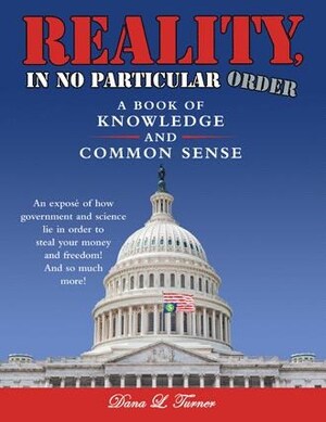 Dana L. Turner unmasks the truth about government and science in 'Reality, in No Particular Order'