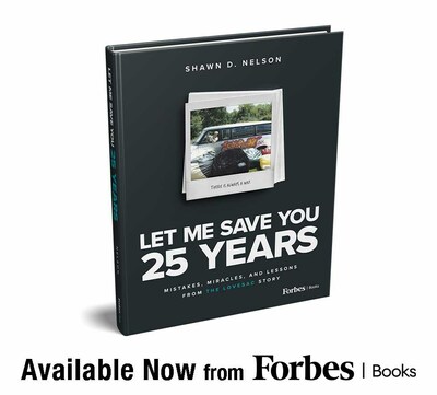 Shawn D. Nelson publishes Let Me Save You 25 Years with Forbes Books.