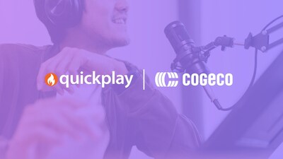 COGECO MEDIA WILL DEPLOY QUICKPLAY'S OTT PLATFORM TO INNOVATE THE FUTURE OF AUDIO
