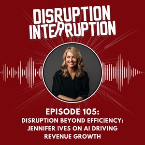Disruption Beyond Efficiency: Jennifer Ives on AI Driving Revenue Growth