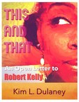 Kim L. Dulaney Announces Release of This and That: An Open Letter to Robert Kelly - A Candid Reflection on Celebrity Culture and Its Impact