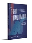 New Book, From Tension to Transformation, Helps Leaders Create Positive Change