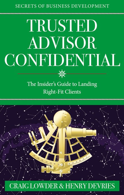 Sales Effectiveness Expert Craig Lowder: Ten Steps Trusted Advisors Can Use to Attract More Right-Fit Clients - Vimarsana News
