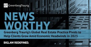 Greenberg Traurig's Global Real Estate Practice Pivots to Help Clients Grow Amid Economic Headwinds in 2023