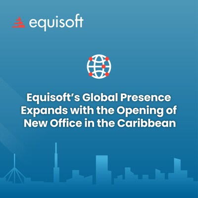 Equisoft's Global Presence Expands with the Opening of New Office in the Caribbean (CNW Group/Equisoft Inc.)