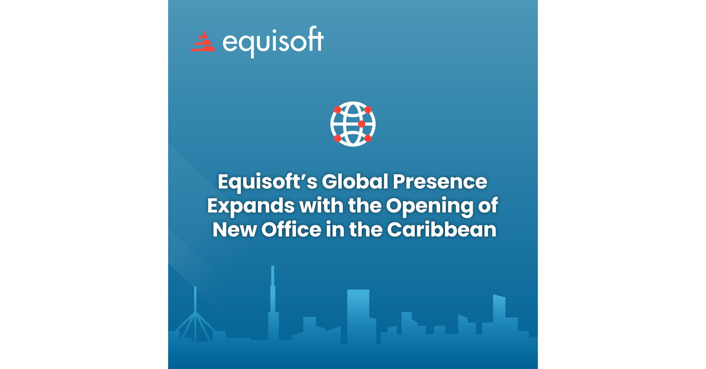 Equisoft's Global Presence Expands With The Opening Of New Office In