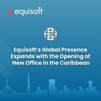 Equisoft amplía su presencia global con la apertura de nueva sede en el Caribe