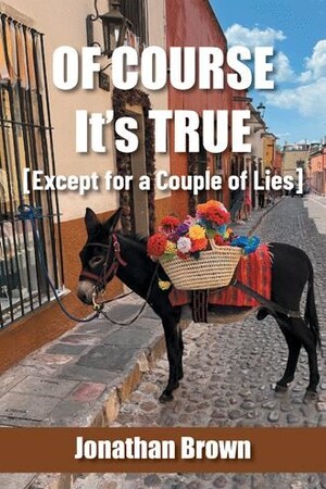 Author Jonathan Brown announces the release of his debut book 'Of Course It's True [Except for a Couple of Lies]'