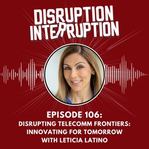 Disrupting Telecomm Frontiers Innovating for Tomorrow with Leticia Latino