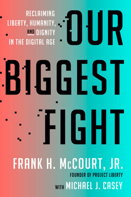 Cover of "Our Biggest Fight", by Frank H. McCourt Jr, Founder of Project Liberty, and Michael Casey