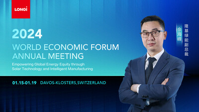 LONGi Confirms Its Attendance for the WEF 2024 Annual Meeting in Davos WeeklyReviewer