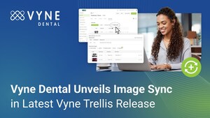 Vyne Dental Unveils Image Sync for Vyne Trellis Your Smart Tool for Image Attachment Integration