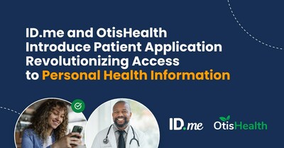 ID.me and OtisHealth Introduce Patient Application Revolutionizing Access to Personal Health Information