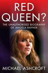 New Book by Michael Ashcroft 'Red Queen? The Unauthorised Biography of Angela Rayner'