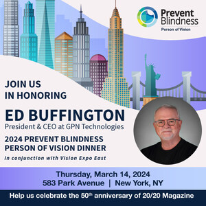 Tickets and Sponsorships Available for the 2024 Prevent Blindness Person of Vision Award Gala During Vision Expo East, Honoring Ed Buffington, GPN Technologies
