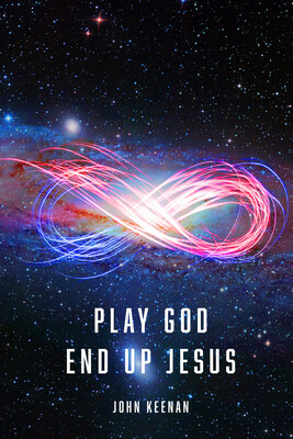 "Play God, End Up Jesus" by John Keenan available now.
