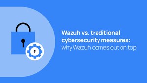 Wazuh vs. traditional cybersecurity measures: why Wazuh comes out on top