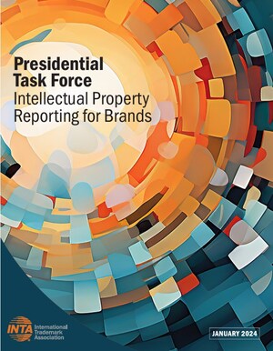 International Trademark Association Releases Report on Intellectual Property Reporting for Brands
