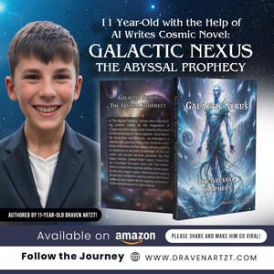 11-Year-Old Prodigy Draven Artzt Takes the Literary World by Storm with His AI-Assisted Sci-Fi Masterpiece "Galactic Nexus - The Abyssal Prophecy"