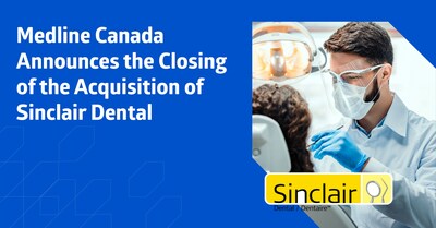 Medline Canada Announces the Closing of the Acquisition of Sinclair Dental (CNW Group/Medline Canada, Corporation)