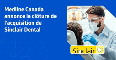 Medline Canada annonce la clture de l'acquisition de Sinclair Dental (Groupe CNW/Medline Canada, Corporation)